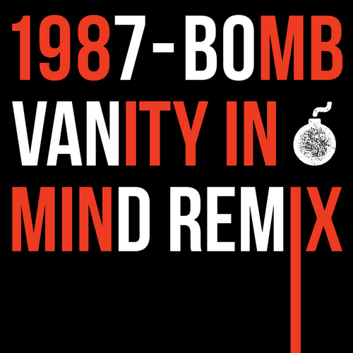 1987 - Bomb (Vanity In Mind Remix)